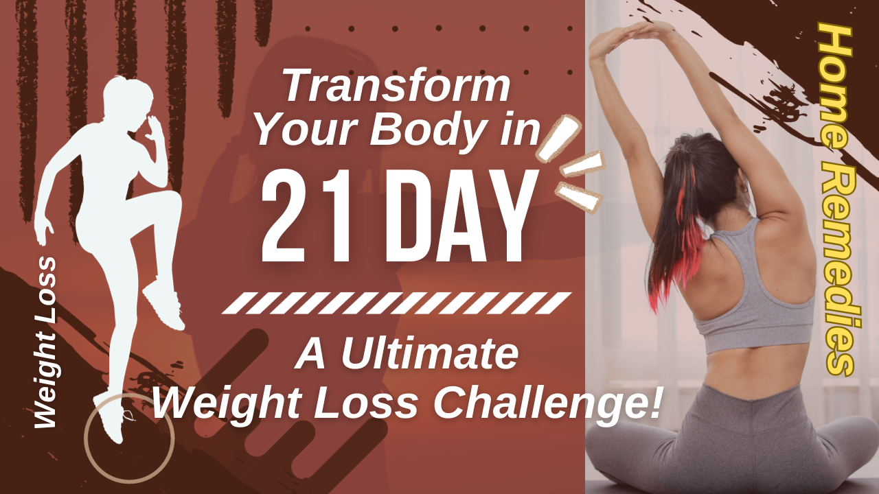 Transform Your Body in 21 Days – A Ultimate Weight Loss Challenge!”